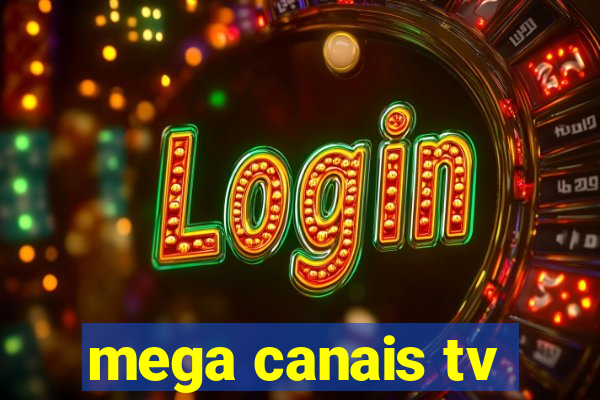 mega canais tv